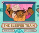 The Sleeper Train : A moonlit railway adventure perfect for bedtime reading with a 3, 4 or 5 year-old, written by a Booker shortlisted novelist