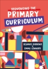 Image for Sequencing the primary curriculum