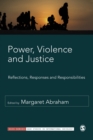 Image for Power, Violence and Justice: Reflections, Responses and Responsibilities