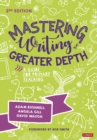 Image for Mastering Writing at Greater Depth: A Guide for Primary Teaching