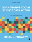 Image for Quantitative Social Science Data With R: An Introduction