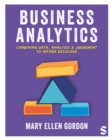 Image for Business Analytics: Combining Data, Analysis and Judgement to Inform Decisions