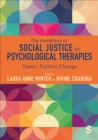 Image for The handbook of social justice in psychological therapies: power, politics, change