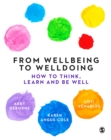 Image for From wellbeing to welldoing: how to think, learn and be well