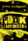Image for Punk Leadership: Leading schools differently