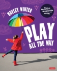 Image for Play All the Way : Simple and Effective Learning Ideas for 4 – 5 year olds