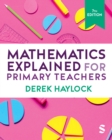 Mathematics explained for primary teachers - Haylock, Derek