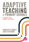 Image for Adaptive teaching in primary schools  : a toolkit for trainee teachers