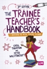 Image for The trainee teacher&#39;s handbook: a companion for initial teacher training