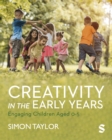 Image for Creativity in the Early Years: Engaging Children Aged 0-5