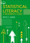 Image for Statistical Literacy : A Beginner&#39;s Guide: A Beginner&#39;s Guide