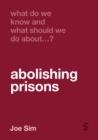 Image for What Do We Know and What Should We Do About Abolishing Prisons?