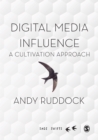 Image for Digital Media Influence: A Cultivation Approach