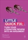 Turn Your Literature Review Into An Argument: Little Quick Fix - Thomas, Robert