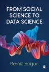 Image for From social science to data science  : key data collection and analysis skills in Python