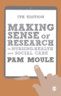 Image for Making sense of research in nursing, health and social care