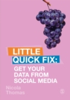 Image for Get Your Data From Social Media: Little Quick Fix