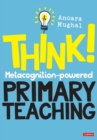 Image for Think!  : metacognition-powered primary teaching