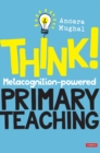 Image for Think!: Metacognition-powered Primary Teaching