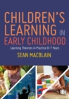 Children's learning in early childhood  : learning theories in practice 0-7 years - MacBlain, Sean