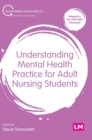 Image for Understanding mental health practice for adult nursing students
