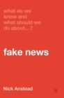Image for What Do We Know and What Should We Do About Fake News?