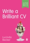 Write a Brilliant CV - Becker, Lucinda