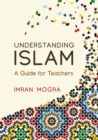 Image for Understanding Islam: A Guide for Teachers