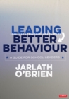 Image for Leading Better Behaviour: A Guide for School Leaders