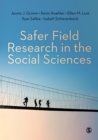 Image for Safer Field Research in the Social Sciences: A Guide to Human and Digital Security in Hostile Environments