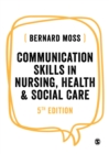 Image for Communication Skills in Nursing, Health &amp; Social Care