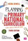 Planning the primary national curriculum  : a complete guide for trainees and teachers - Sewell, Keira