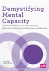 Image for Demystifying Mental Capacity: A Guide for Health and Social Care Professionals