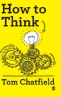 Image for How to think  : your essential guide to clear, critical thought