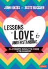Image for Lessons in Love and Understanding: Relationships, Sexuality and Gender in the Classroom