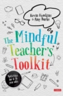 Image for The mindful teacher&#39;s toolkit  : awareness-based wellbeing in schools