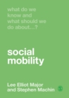 Image for What Do We Know and What Should We Do About Social Mobility?