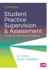 Image for Student practice supervision &amp; assessment  : a guide for NMC nurses &amp; midwives