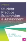 Image for Student practice supervision and assessment  : a guide for NMC nurses and midwives
