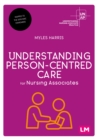 Understanding person-centred care for nursing associates - Harris, Myles