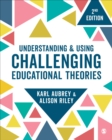 Image for Understanding &amp; using challenging educational theories