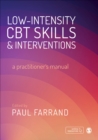 Image for Low-intensity CBT skills and interventions: a practitioner&#39;s manual
