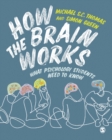 Image for How the brain works  : what psychology students need to know