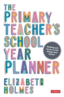 Image for The Primary Teacher&#39;s School Year Planner