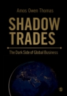 Image for Shadow trades  : the dark side of global business
