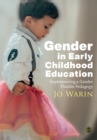 Image for Gender in early childhood education  : implementing a gender flexible pedagogy