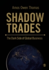 Image for Shadow trades: the dark side of global business