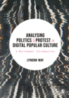 Image for Analysing Politics and Protest in Digital Popular Culture: A Multimodal Introduction