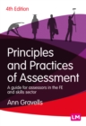 Image for Principles and practices of assessment  : a guide for assessors in the FE and skills sector