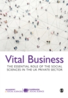 Image for Vital Business: The Essential Role of the Social Sciences in the UK Private Sector